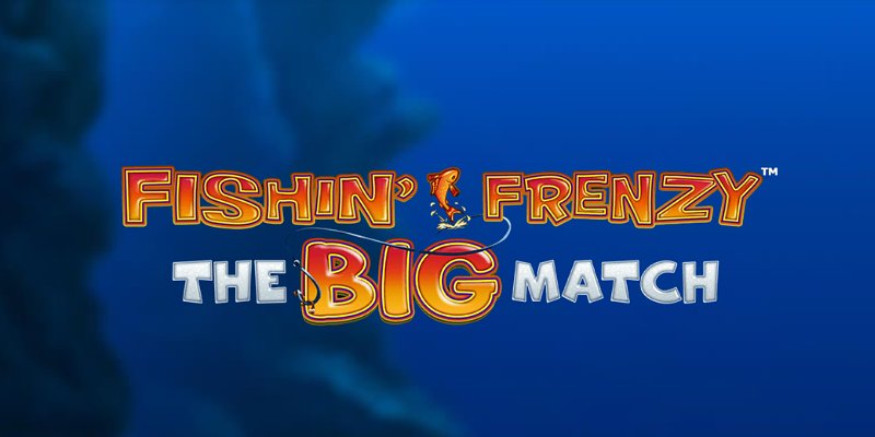 Fishin’ Frenzy: The Big Match