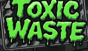 Toxic Waste