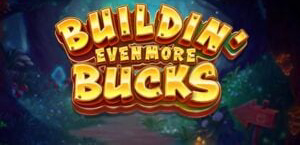 Buildin' Even More Bucks